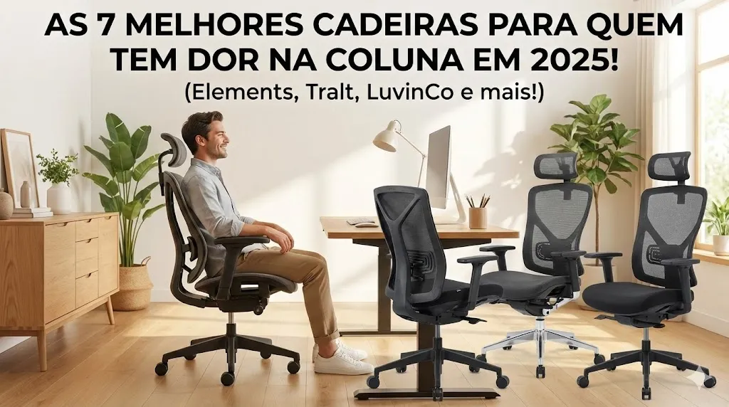 As 7 Melhores Cadeiras para Quem Tem Dor na Coluna em 2025! (Elements ...